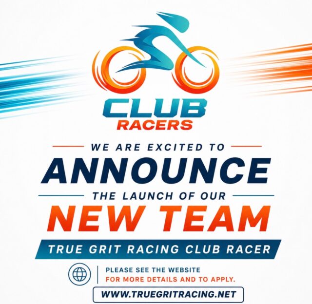 We have been working hard on finding the right ways to build True Grit Racing for 2027. As we’ve recruited for Pro racers and soon age groups racers, we realized that we were missing something. This is why we launched the Club Racer program.

This team will be made up of 8 racers. As with all our teams we will recruit 4 women and 4 men. Ultimately this program was built around the racers that couldn’t meet the minimum requirements of the Age Group racers. 

Racing is expensive and we want to support folks who simply can’t go to a minimum of 8 major races per year, but still race hard in a more regional capacity. The commitments to racing are more attainable and we want to build this team with dedicated, motivated racers who like to have fun but race hard when it’s time!
 
The application is on our website so please visit truegritracing.net to complete that.

We will select the racers by mid September.

Club Racer

Minimum requirements:
6 races per year
Minimum of 1 race from this event list
Valley of Tears
Mid South Gravel
Any UCI Gravel Races
Any Lifetime Series Gravel Race
Any Gravel Earth Series Races
SBT Gravel
Lauf Gravel Worlds 
BWR Series
 
Wear team race kits at all 2027 races
Wear team merchandise at all races (t-shirts/caps/beanies/sweatshirts etc)
Active in promoting True Grit Racing and our sponsors on social media (min of 1 posts/reels p/week)
Deliver content for Sponsors as required
